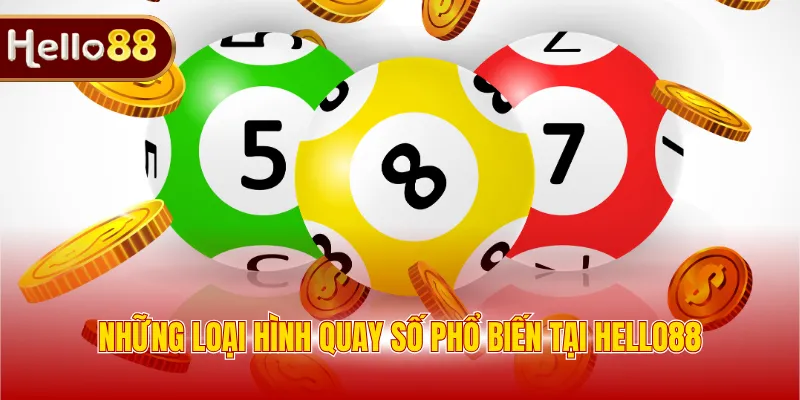 Những loại hình quay số phổ biến tại Hello88